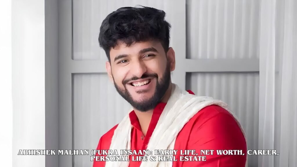 Abhishek Malhan (Fukra Insaan) Early Life, Net Worth, Career, Personal Life & Real Estate